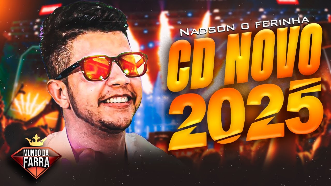 NADSON FERINHA 2025 - CD NOVO 2025 (MÚSICAS NOVAS) REPERTÓRIO NOVO - NADSON O FERINHA 2025
