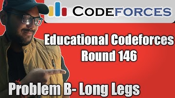 Educational Codeforces Round 146 : Problem B - Long Legs || Comp exp + code