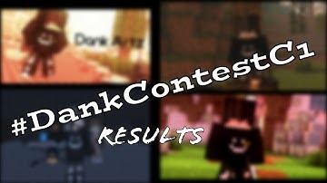 #DankContestC1 RESULTS!!!