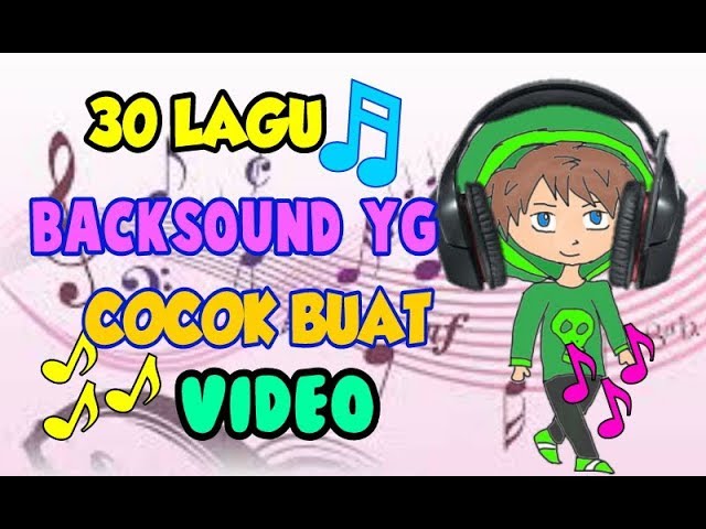 30 Lagu BACKSOUND Yg COCOK Untuk VIDEO KALIAN! + LINK DOWNLOAD!! class=