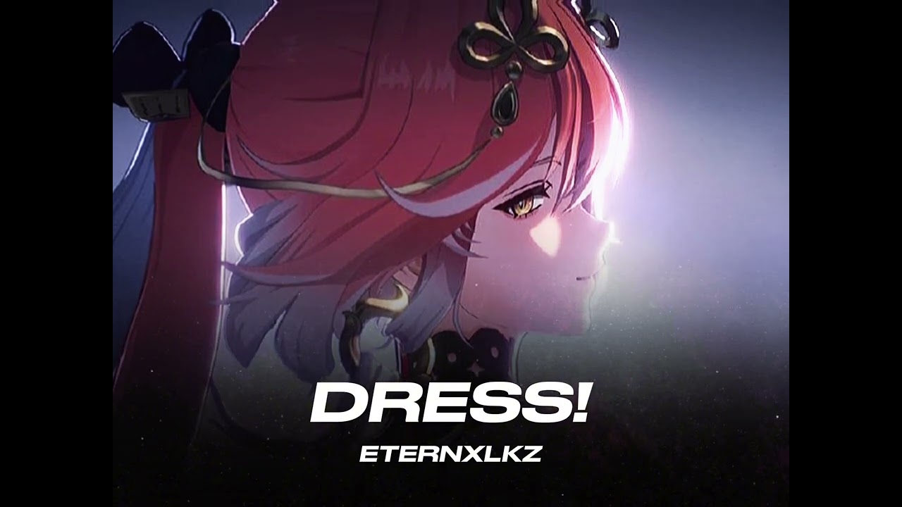 DRESS! - Eternxlkz // Slowed + Reverbed