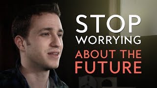 Stop Worrying About The Future - Short Sermon
