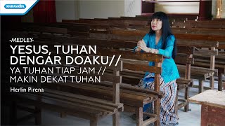 Yesus Dengar Doaku - HYMN - Herlin Pirena (with lyrics)