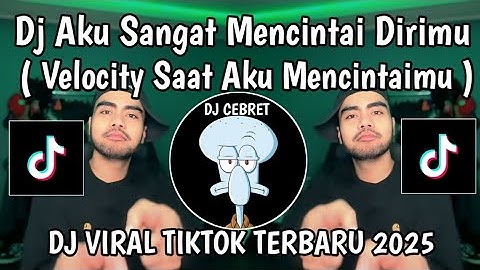 DJ VELOCITY DISAAT AKU MENCINTAIMU || DJ AKU SANGAT MENCINTAI DIRIMU VIRAL TIKTOK YANG KALIAN CARI