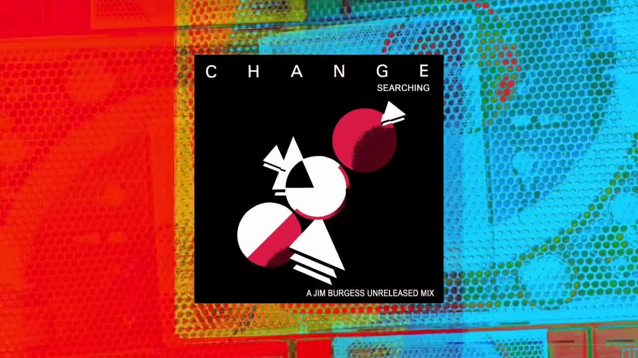 Change feat. Luther Vandross - Searching (A Jim Burgess Unreleased Mix) Change feat. Luther Vandross - Searching (A Jim Burgess Unreleased Mix)