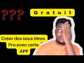 Crer des sous titres pro de vos vidos avec cette nouvelle application