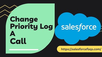How to Change Priority of Log A Call in Salesforce