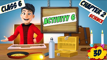 "NCERT Science Class 6: Chapter 2 - Part-6 | Sorting Materials into Groups Activity 6 in 3d |