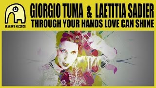 GIORGIO TUMA feat. LAETITIA SADIER - Through Your Hands Love Can Shine [Official]