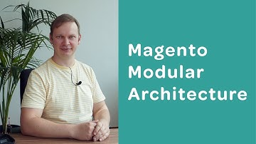 Magento Modular Architecture | Adobe Commerce Developer Certification