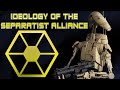 Separatist Alliance Ideology: Star Wars lore