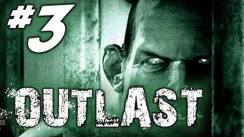 Outlast Gameplay Walkthrough Playthrough - Part 3 - I