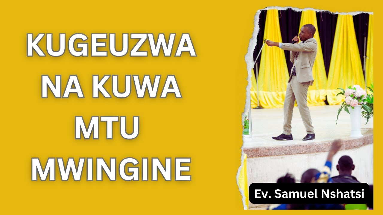 KUGEUZWA NA KUWA MTU MWINGINE