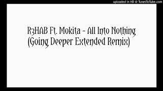 R3hab Ft. Mokita - All Into Nothing (Going Deeper Extended Remix)