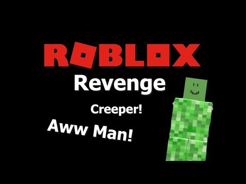 Roblox Revenge Song Creeper Aw Man Youtube - roblox creeper aw man game