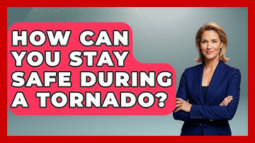 How Can You Stay Safe During A Tornado? - Exploring Campgrounds