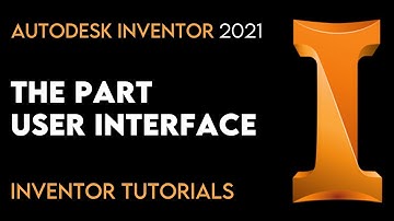 Autodesk Inventor 2021 | The Part User Interface | Tutorial