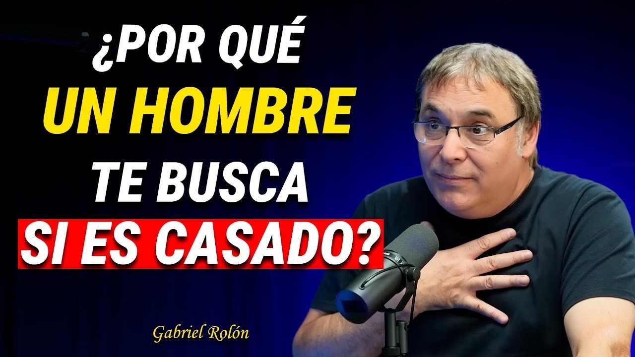 ¿Qué QUIERE REALMENTE un hombre que te busca estando casado o con novia? | Gabriel Rolón