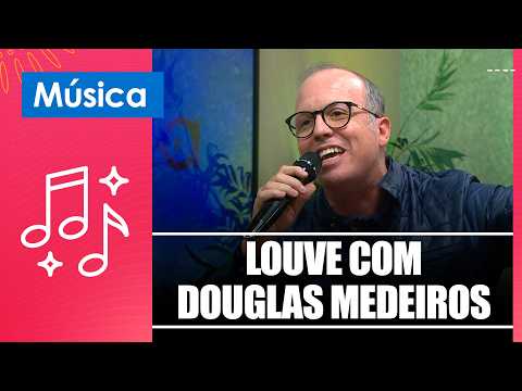Louve e reflita com as canções do cantor e missionário Douglas Medeiros – 18/05/26