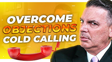 How to Overcome Objections In Cold Calling | How to Crush Any Cold Calling Sales Objection
