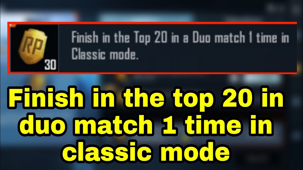 Finish In The Top 20 In A Duo Match 1 Time In Classic Mode Pubg Youtube