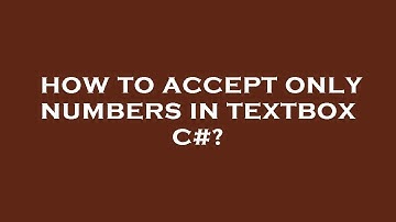 How to accept only numbers in textbox c#?