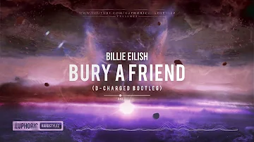 Billie Eilish - bury a friend (D-Charged Bootleg) [Free Release]