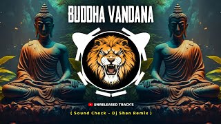 Buddha Vandana ( Sound Check ) Dj Shaan Remix | Unreleased Track's | Budhapournima Special | 2024