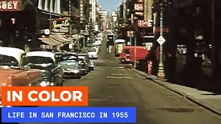 Nostalgic Footage Of San Francisco In 1955 [In Color]