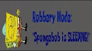 Spongebob's Basics Remastered | Robbery Mode