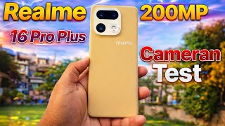 Realme 16 Pro Plus Camera Test🔥| 200MP, 92MM Portraits, 4K 60FPs