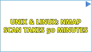 Unix & Linux: nmap scan takes 50 minutes (2 Solutions!!)