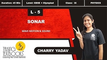 L-5 Sonar | Chapter 7 Wave Motion and Sound Class 9 | Charry Yadav | TTB
