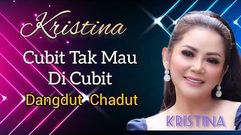Kristina - Cubit Tak Mau Dicubit - Dangdut ChaDut