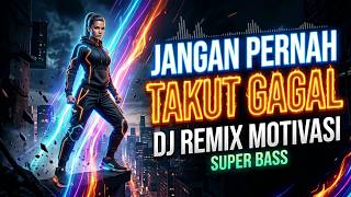 Jangan pernah Takut Gagal - DJ Remix Lagu Motivasi Super Bass | Lagu Pemacu Semangat