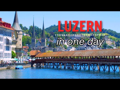 LUCERNE in ONE Day | What to do with one day in Luzern