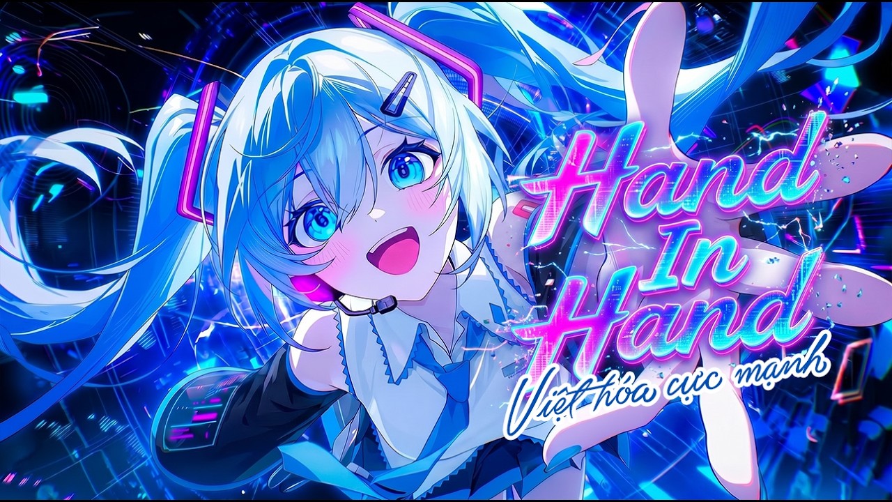 Hand In Hand Vocaloid Hand in Hand (Việt hóa) | Hatsune Miku | Nhạc Vocaloid chữa lành - YouTube