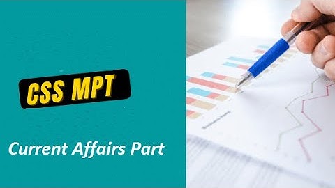 CSS MPT Preparation Current Affairs Part