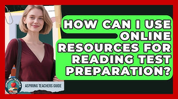 How Can I Use Online Resources For Reading Test Preparation? - Aspiring Teacher Guide