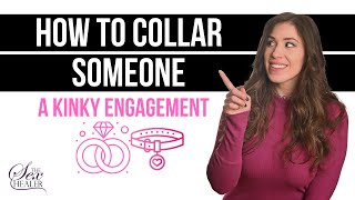 How To Collar Someone! [A Kinky Engagement]