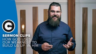 How God Uses Our Weakness to Make Us Strong