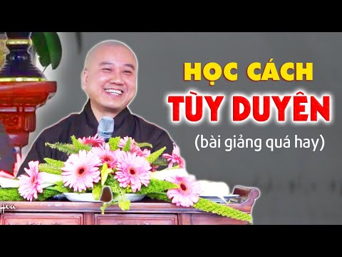 thầy thích pháp hòa tên that la gì - Sống là phải biết Tùy Duyên - Thầy Thích Pháp Hòa