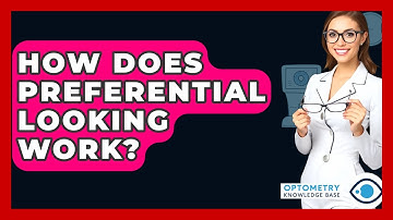 How Does Preferential Looking Work? - Optometry Knowledge Base