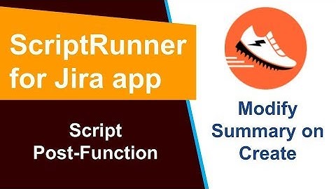 ScriptRunner - Modify Summary using Script Post Function