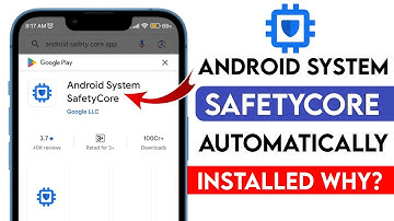Android System SafetyCore Automatically Installed | What is Android System SafetyCore App