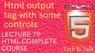HTML Output tag with some controls HTML Lecture 79