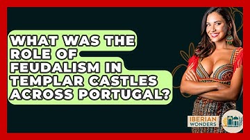 What Was The Role Of Feudalism In Templar Castles Across Portugal? - Iberian Wonders