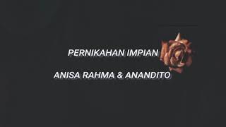Anisa Rahma & Anandito - Pernikahan Impian ( lyrik )