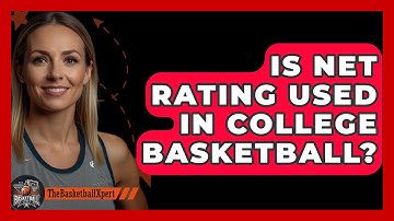 Is Net Rating Used In College Basketball? - The Basketball Xpert