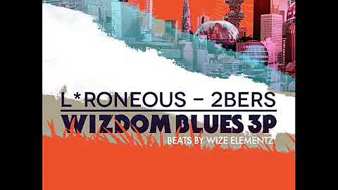 L*Roneous & 2bers - Wizdom Blues [full ep]